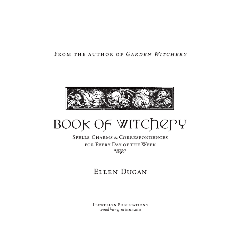 Book of Witchery Spells, Charms & Correspondences for Every Day of the Week Ellen Dugan