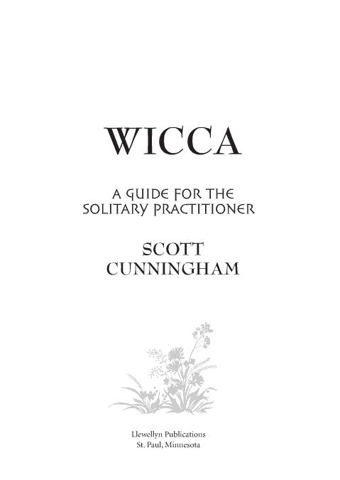 Wicca A Guide For The Solitary Practitioner By Scott Cunningham