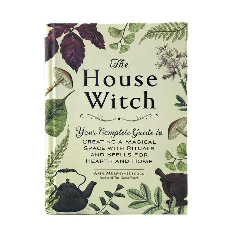 The House Witch By Arin Murphy-Hiscock