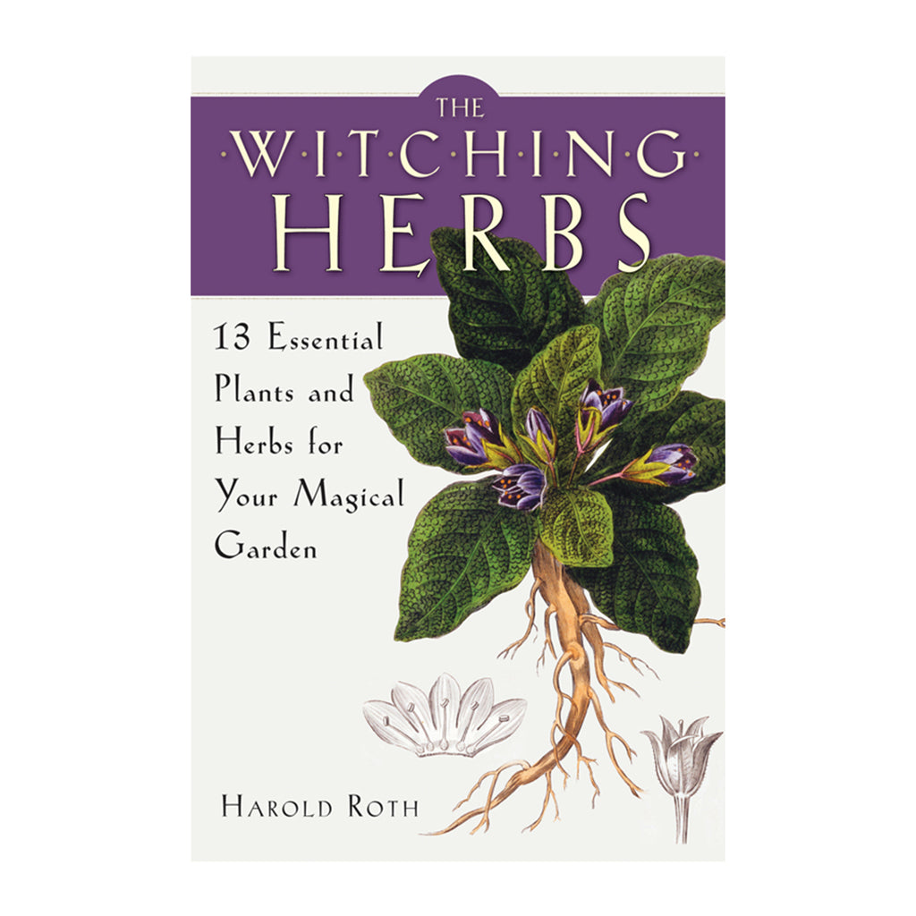 The Witching Herbs 13 Essential Plants and Herbs for Your Magical Garden By Harold Roth - Sabbat Box